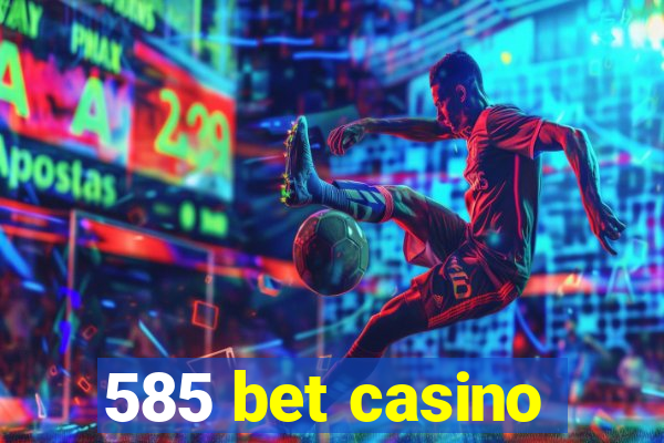 585 bet casino